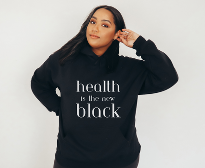 Health Is The New Black Unisex Hoodie