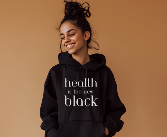 Health Is The New Black Unisex Hoodie