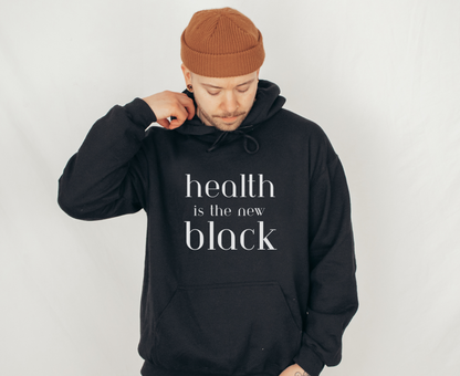 Health Is The New Black Unisex Hoodie